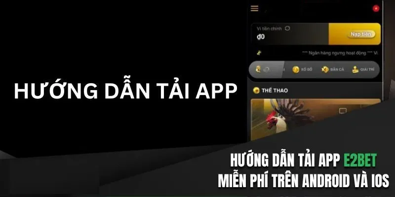 Cách để hội viên tải app E2BET về điện thoại dễ dàng